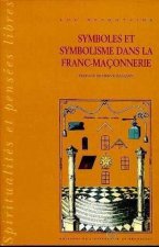 SYMBOLES ET SYMBOLISME DANS LA FRANC-MACONNERIE T1
