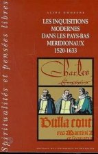 LES INQUISITIONS MODERNES DANS LES PAYS-BAS MERIDIONAUX (1520-1633) T1