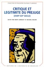 CRITIQUE ET LEGITIMITE DU PREJUGE (XVIIIE-XXE SIECLE)