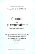 VIE QUOTIDIENNE DES COUVENTS FEMININS DE BRUXELLES AU SIECLE DES LUMIERES