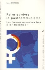FAIRE ET VIVRE LE POST- COMMUNISME LES FEMMES ROUMAINES FACE A LA TRANSITION