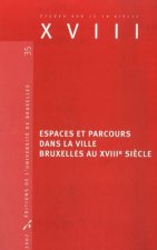 ESPACE ET PARCOURS DANS LA VILLE BRUXELLES AU 18E SIECLE