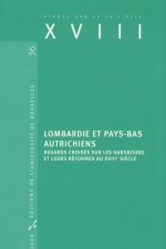 LOMBARDIE ET PAYS-BAS AUTRICHIENS. REGARDS CROISES SUR LES HABSBOURG ET LEURS RE