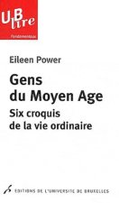 GENS DU MOYEN AGE. SIX CROQUIS DE LA VIE ORDINAIRE