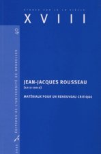 JEAN-JACQUES ROUSSEAU (1712-2012). MATERIAUX POUR UNE RENOUVEAU CRITIQUE