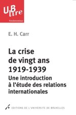 LA CRISE DE VINGT ANS, 1919-1939. UNE INTRODUCTION A L'ETUDE DES RELATIONS INTER