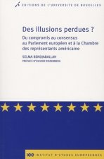 DES ILLUSIONS PERDUES ? DU COMPROMIS AU CONSENSUS AU PARLEMENT EUROPEEN ET 0 LA