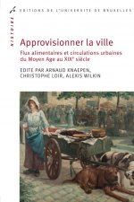 APPROVISIONNER LA VILLE. FLUX ALIMENTAIRES ET CIRCULATIONS URBAINES AU MOYEN AGE