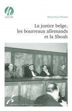 LA JUSTICE BELGE, LES BOURREAUX ALLEMANDS ET LA SHOAH
