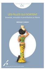 LES FILLES QUI SORTENT. JEUNESSE,SEXUALITE ET PROSTITUTION AU MAROC