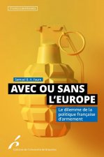 AVEC OU SANS L EUROPE. LE DILEMME DE LA POLITIQUE FRANÇAISE D¿ARMEMENT