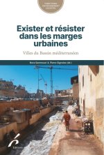EXISTER ET RESISTER DANS LES MARGES URBAINES. VILLES DU BASSIN MEDITERRANEEN