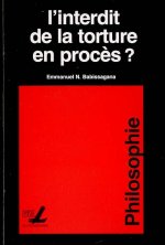 L'INTERDIT DE LA TORTURE EN PROCES ?