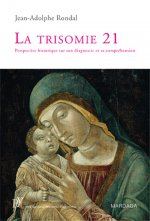 TRISOMIE 21. PERSPECTIVE HISTORIQUE SUR SON DIAGNOSTIC ET