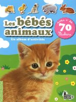 Les bébés animaux un album d'activités avec + de 70 stickers