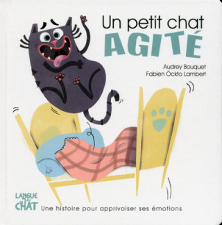 Un petit chat agité Les émotions de Petit Chat