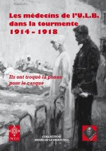 Les Medecins De L'Ulb Dans La Tourmente 1914-1918