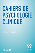Cahiers de psychologie clinique 2017/2 - 49 - Fanatismes