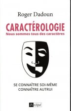 Caractérologie - Nous sommes tous des caractères - Se connaître soi-même, connaître autrui