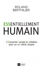 Essentiellement humain - L'Économie Sociale et Solidaire pour un XXIe siècle citoyen