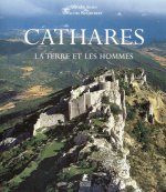 Cathares - La terre et les hommes