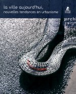 La ville aujourd'hui, nouvelles tendances en urbanisme