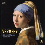 Vermeer. Et la peinture hollandaise du XVIIe siècle