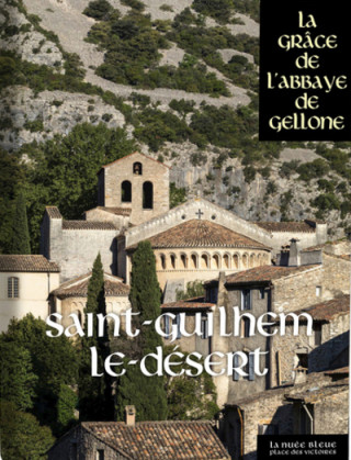 Saint-Guilhem-le-Désert - La Grâce de l'Abbaye de Gellone