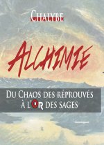 ALCHIMIE-DU CHAOS DES REPROUVES A L'OR DES SAGES