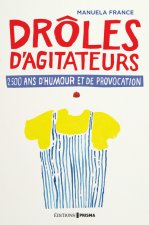 Drôles d'agitateurs, 2500 ans d'humour et de provocation
