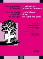 ENTRE PUERTAS Y PAREDES / HISTOIRE DE PORTES ET UN HORIZONTE AMARILLO EN LOS OJO