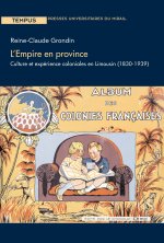 L'EMPIRE EN PROVINCE. CULTURE ET EXPERIENCE COLONIALES EN LIMOUSIN 1830-1939