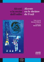 ALCESTI O LA RECITA DELL ESILIO / ALCESTE OU LE THEATRE DE L EXIL