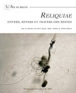 RELIQUIAE ENVERS REVERS ET TRAVERS DES RESTES