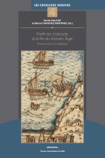 PARTIR EN CROISADE A LA FIN DU MOYEN AGE