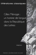 GILLES MENAGE UN HOMME DE LANGUE DANS LA REPUBLIQUE DES LETTRES