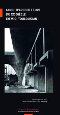 GUIDE D'ARCHITECTURE DU XXE SIÈCLE EN MIDI TOULOUSAIN