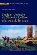 L'ITALIE ET L'ANTIQUITÉ DU SIÈCLE DES LUMIÈRES À LA CHUTE DU FASCISME