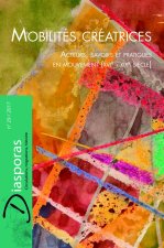 MOBILITÉS CRÉATRICES / HOMMES, SAVOIRS ET PRATIQUES EN MOUVEMENT (XVIE-XIXE SIÈC