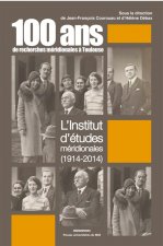 CENT ANS DE RECHERCHES MÉRIDIONALES À TOULOUSE : L'INSTITUT D'ÉTUDES MÉRIDIONALE