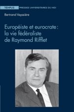 EUROPÉISTE ET EUROCRATE : LA VIE FÉDÉRALISTE DE RAYMOND RIFFLET