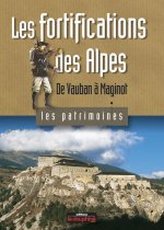 Les fortifications des Alpes de Vauban à Maginot