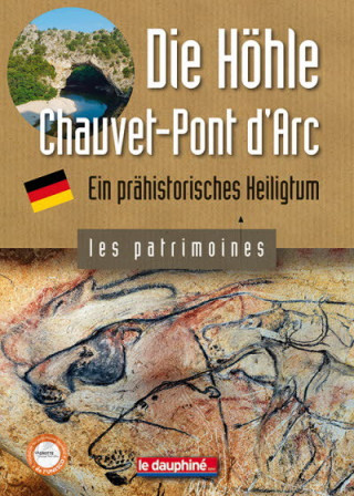 Die Höle Chauvet Pont d'Arc ein prähistorisches heiligtum (german)