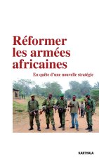 Réformer les armées africaines - en quête d'une nouvelle stratégie