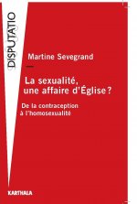 La sexualité, une affaire d'Église ? - de la contraception à l'homosexualité