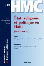 HISTOIRE, MONDE ET CULTURES RELIGIEUSES, N-29, ETAT, RELIGIONS ET POLITIQUE EN HAITI (XVIIIE - XXIE