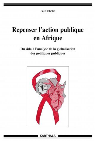 Repenser l'action publique en Afrique - du sida à la globalisation des politiques publiques