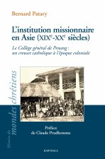 L'institution missionnaire en Asie, XIXe-XXe siècles - le Collège général de Penang, un creuset catholique à l'époque coloniale