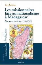 Les missionnaires face au nationalisme à Madagascar - parcours et enjeux, 1920-1960