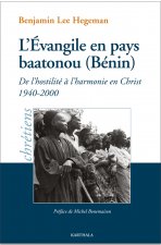 L'Évangile en pays baatonou (Bénin) - de l'hostilité à l'harmonie en Christ, 1940-2000